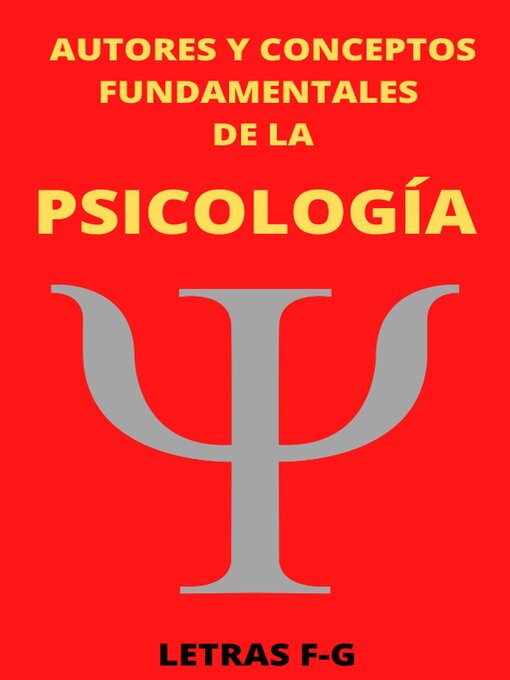 Title details for Autores y Conceptos Fundamentales de la Psicología Letras F-G by MAURICIO ENRIQUE FAU - Available